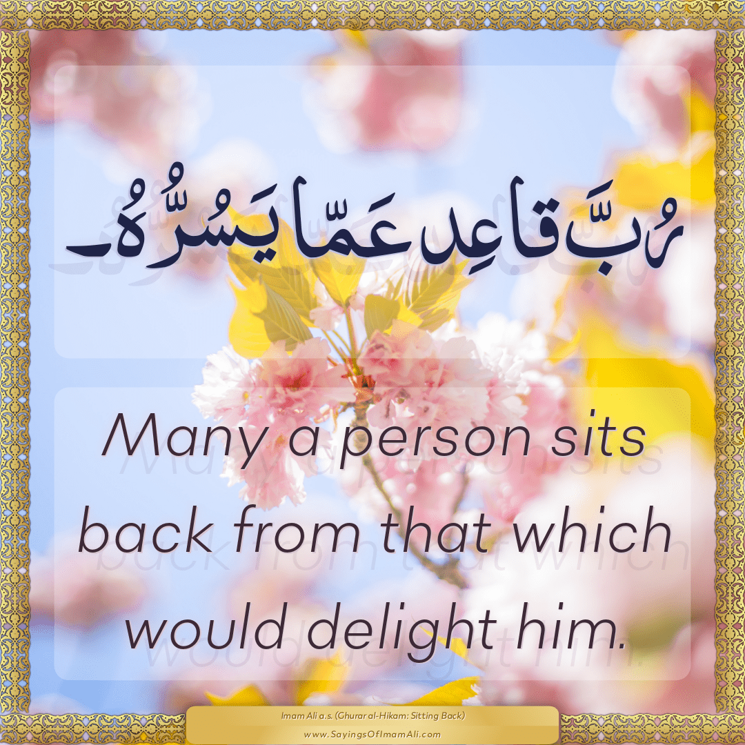 Many a person sits back from that which would delight him.